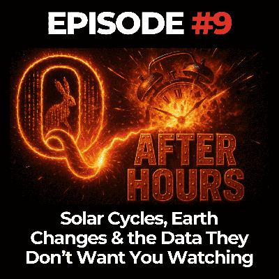 Q After Hours Ep. 9 – Solar Cycles, Earth Changes & the Data They Don’t Want You Watching Q After Hours Ep. 9 – Solar Cycles, Earth Changes & the Data They Don’t Want You Watching