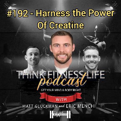 #192 - Harness the Power of Creatine