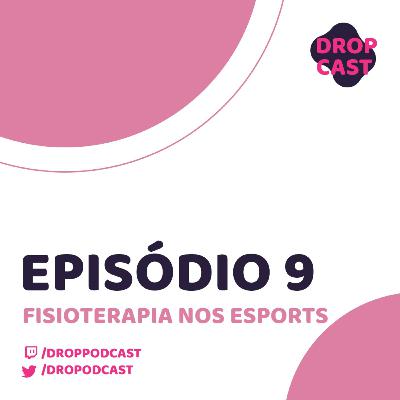 Episódio #009 - Fisioterapeutas no Esports