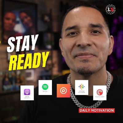 Stay Ready So You Don’t Have to Get Ready