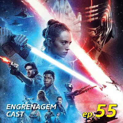 EP. 55 - Star Wars - A Ascensão Skywalker