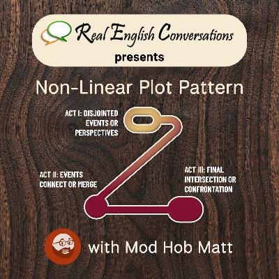 🎙️Pt. #3 Of 6 How to Master the PlotWeaver Non-Linear Plot Pattern for Business English with Curtis Davies & Mod Hob Matt | Real English Conversations Podcast for Global Professionals