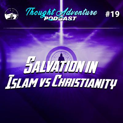 #19 Salvation In Islam vs Christianity #19 Salvation In Islam vs Christianity