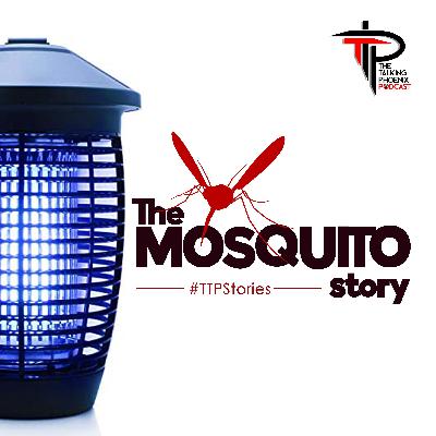 The Mosquito Story The Mosquito Story