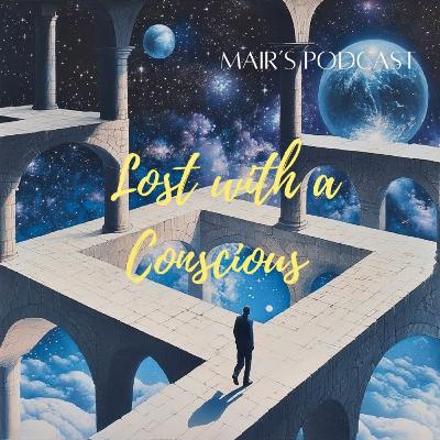 Lost with a Conscious