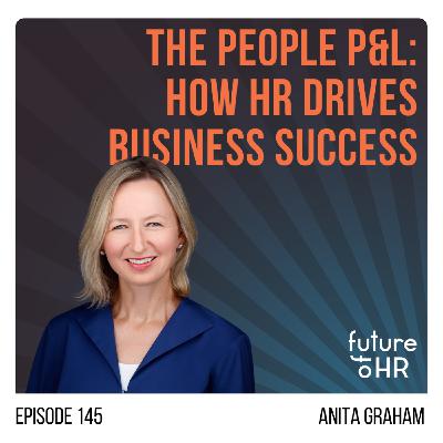“The People P&L: How HR Drives Business Success” with Anita Graham, EVP & CHRO for Labcorp.