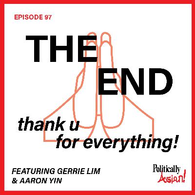 97. This Week in Asian American Politics: The End of the Podcast 97. This Week in Asian American Politics: The End of the Podcast