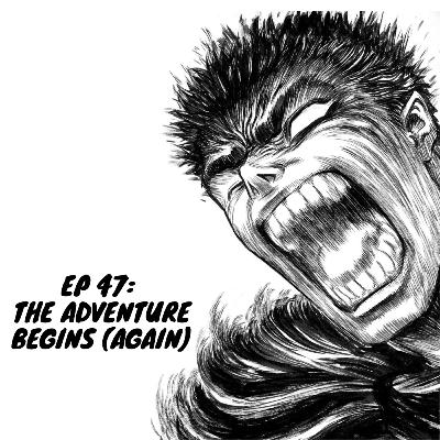 Episode 47 - The Adventure Begins (again)