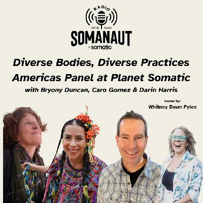 Live from Planet Somatic: Diverse Bodies, Diverse Practices Americas Panel with Bryony Duncan, Caro Gomez & Darin Harris