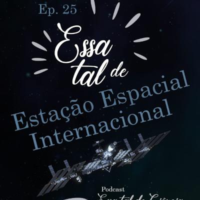 #25 Essa tal de ISS