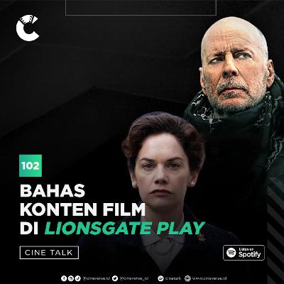 Cinetalk #102 - Bahas Konten Film di Lionsgate Play