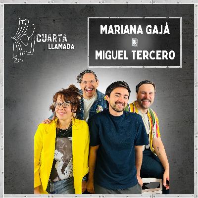 Mariana Gajá & Miguel Tercero - Ep. 12 - Cuarta Llamada