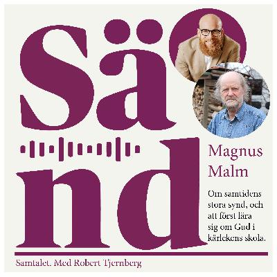 Ep 59: Magnus Malm om samtidens stora synd...