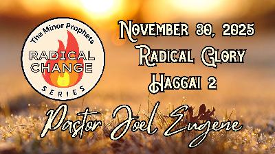 11/30/2025 Radical Glory | Haggai 2 | Youth Service | Pastor Joel Eugene | Radical Change Series