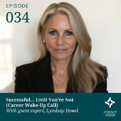 Successful… Until You're Not (Career Wake-Up Call) With guest expert, Lyndsay Dowd