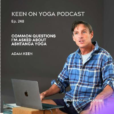 Ep 248 Adam Keen – Questions I Get Asked Often