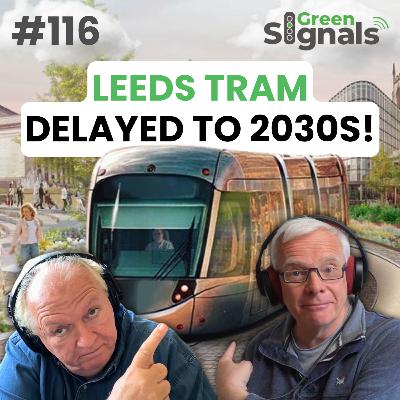 116. Leeds Tram is delayed until end of 2030s!