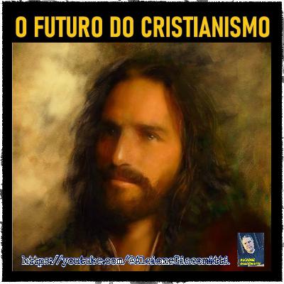 O Futuro do Cristianismo • Canal Alcione Giacomitti (09/04/2023 - Páscoa)