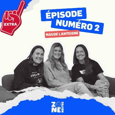 Zone Neutre - EP02 - Extra - Maude Lanteigne
