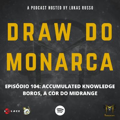 #104 Accumulated Knowledge EP 5: Boros