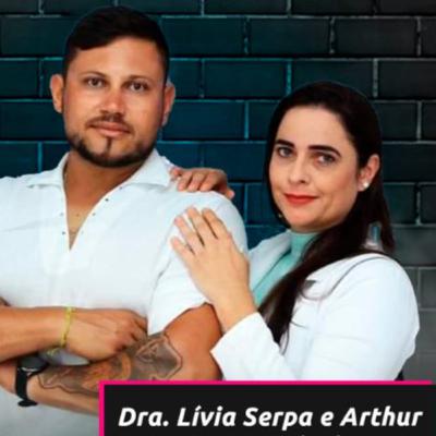 Dra. Lívia Serpa e Arthur Castro Teixeira - Tudo em um Podcast #148