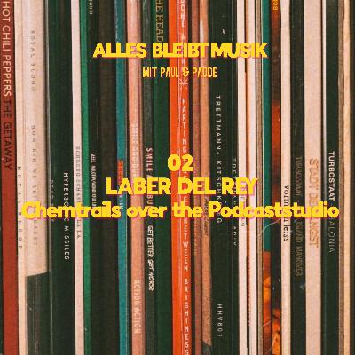 02a Laber Del Rey - Chemtrails over the Podcast Studio