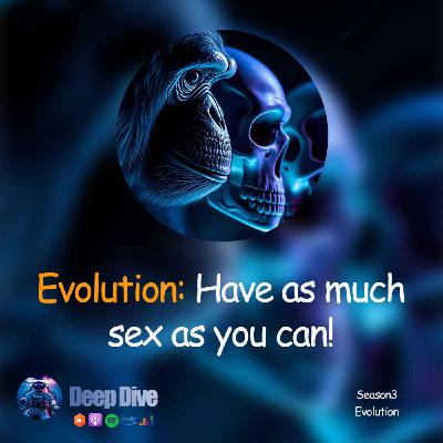 Evolution: Have as much sex as you can!