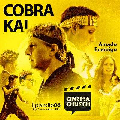 E06: Cobra Kai - Amado Enemigo