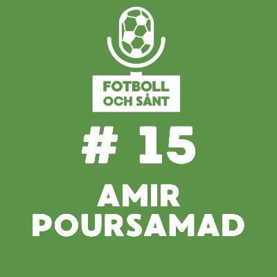 Amir Poursamad – Sverige vs Danmark, MFF:s monopol & tiden i FC Rosengård