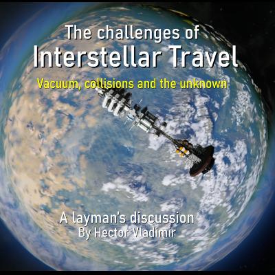 Challenges with interstellar travel - Vacuum, collisions and the unknown Challenges with interstellar travel - Vacuum, collisions and the unknown