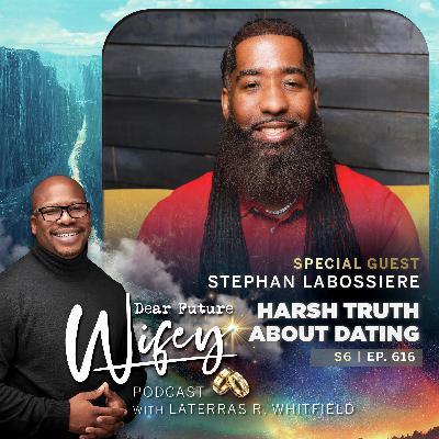 The Harsh Truth About Dating (Guest: Stephan Labossiere)