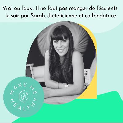 Vrai ou faux : Il ne faut pas manger de féculents le soir par Sarah diététicienne et co-fondatrice