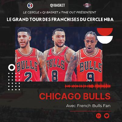 08 Chicago Bulls - Le Grand Tour des Franchises avec French Bulls Fan