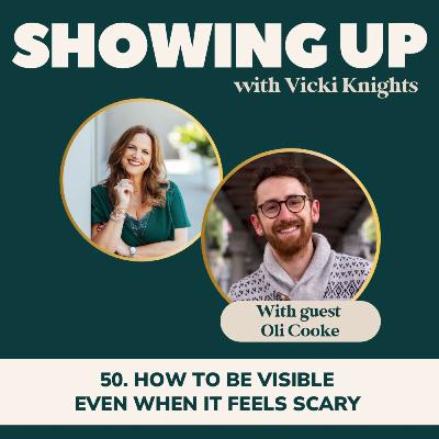 50. How to be visible even when it feels scary with Oli Cooke