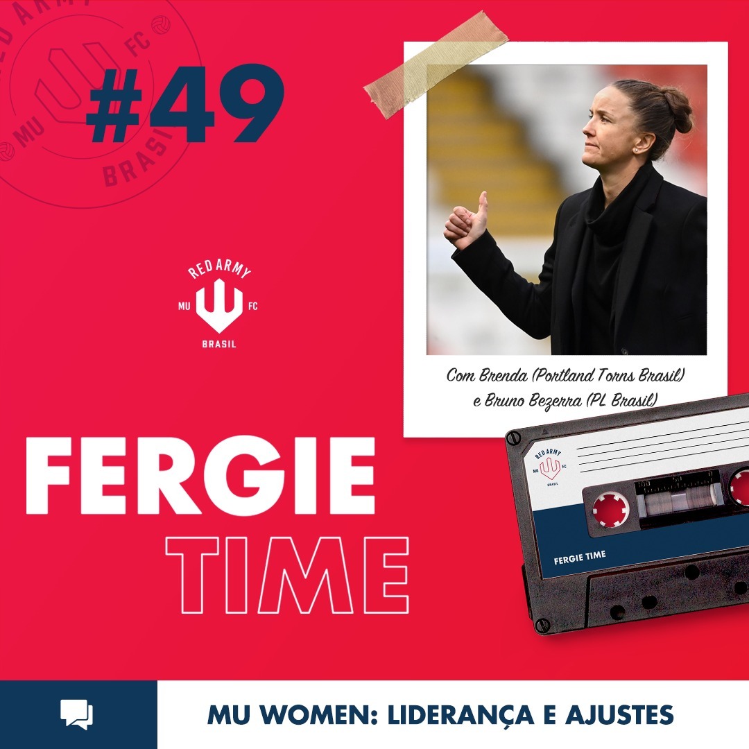 Fergie Time #49 - MU Women: liderança e ajustes