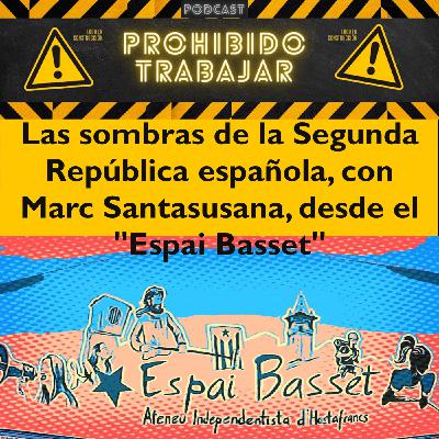 PT 78 Las sombras de la Segunda República española, con Marc Santasusana, desde el "Espai Basset".