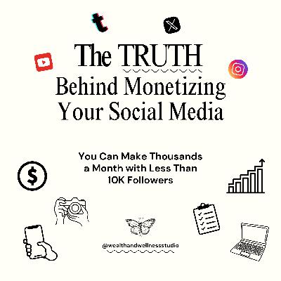 The Truth Behind Monetizing Your Social Media: You Can Make Thousands a Month with Less Than 10K Followers