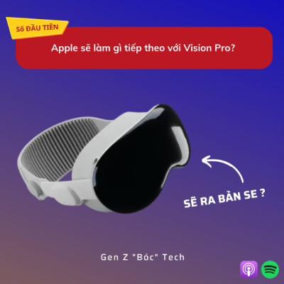 “Bóc” Tech #8: Apple sẽ làm gì tiếp theo với Vision Pro? “Bóc” Tech #8: Apple sẽ làm gì tiếp theo với Vision Pro?