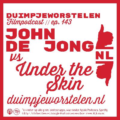 143 // John de Jong 🆚 Under the Skin // de laatste Duimpjeworstelen (althans, voorlopig...) 143 // John de Jong 🆚 Under the Skin // de laatste Duimpjeworstelen (althans, voorlopig...)