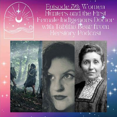 Women Hunters and the First Female Indigenous Doctor with Tabitha Bear from Herstory Podcast Women Hunters and the First Female Indigenous Doctor with Tabitha Bear from Herstory Podcast