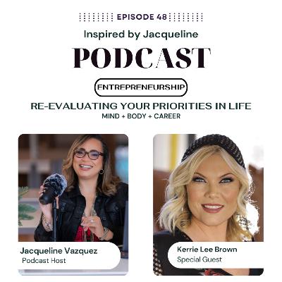 Episode 48 - Re-Evaluating Your Priorities In Life: Mind, Body and Career