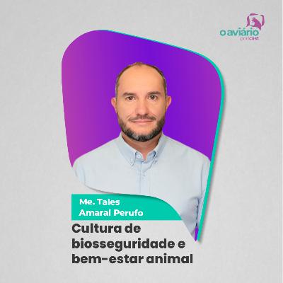 CULTURA DE BIOSSEGURIDADE E BEM-ESTAR ANIMAL - Me. Tales Amaral Perufo | Ep. 168