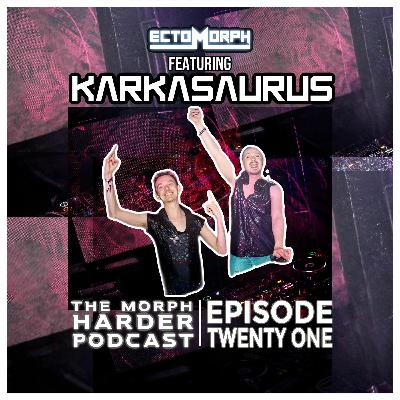 The Morph Harder Podcast: Episode 21 featuring KARKASAURUS