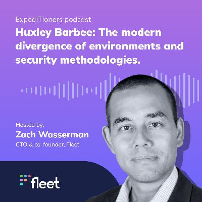 Huxley Barbee: The modern divergence of environments and security methodologies.