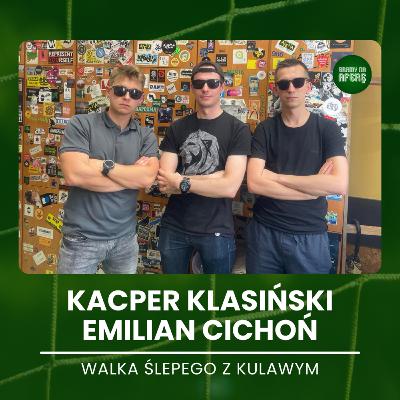 Walka ślepego z kulawym | Gość: Kacper Klasiński i Emilian Cichoń