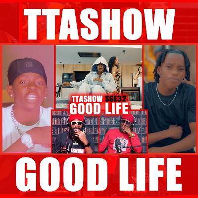 #TTASHOW S6E32: GOOD LIFE #TTASHOW S6E32: GOOD LIFE