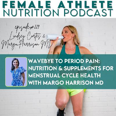 229: WaveBye to Period Pain: Nutrition and Supplements for Menstrual Cycle Health with Margo Harrison MD