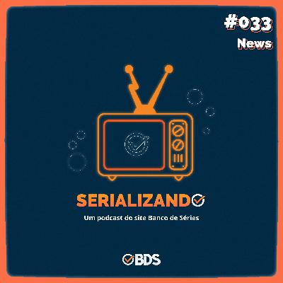 Serializando News ⁠#033