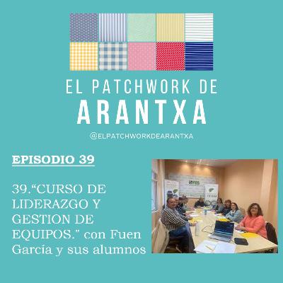 39.“CURSO DE LIDERAZGO Y GESTION DE EQUIPOS." con Fuen García y sus alumnos 39.“CURSO DE LIDERAZGO Y GESTION DE EQUIPOS." con Fuen García y sus alumnos