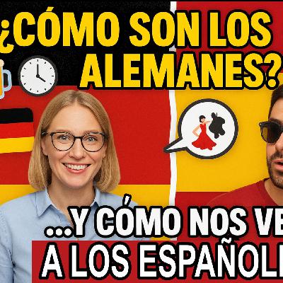 Episode 17: Cómo son los alemanes... y cómo nos ven a los españoles